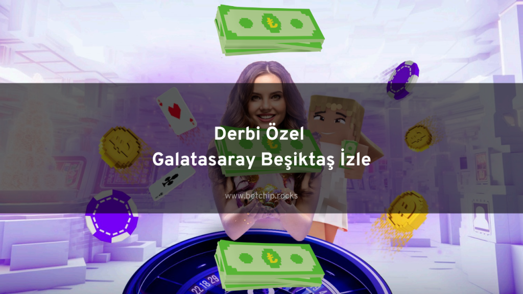 Derbi Özel Galatasaray Beşiktaş İzle